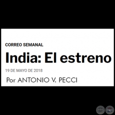 INDIA: EL ESTRENO - Por ANTONIO V. PECCI - Sábado, 19 de mayo de 2018